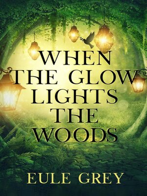 cover image of When the Glow Lights the Woods